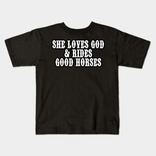 She Loves God and Rides Good Horses Kids T-Shirt